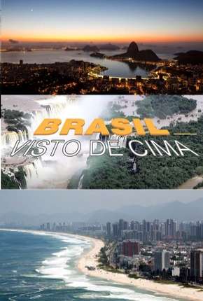 Série Brasil Visto de Cima - Completa - Torrent