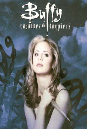 Série Buffy, A Caça-Vampiros - 1ª Temporada - Torrent