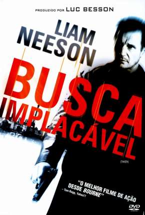 Filme Busca Implacável - Trilogia (Todos os 3 Filmes) - Torrent