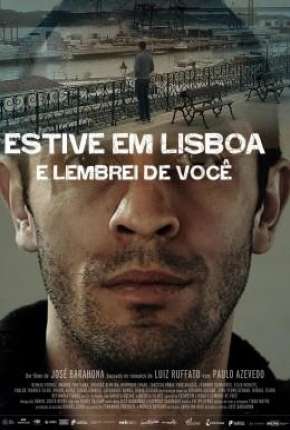 Filme Estive em Lisboa e Lembrei de Você - Torrent