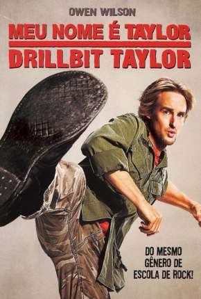 Filme Meu Nome é Taylor, Drillbit Taylor - Torrent