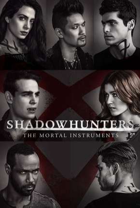 Série Shadowhunters - Caçadores de Sombras 2ª Temporada - Torrent