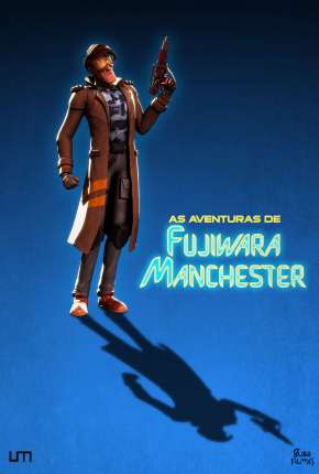 Filme As Aventuras de Fujiwara Manchester - O Filme - Torrent