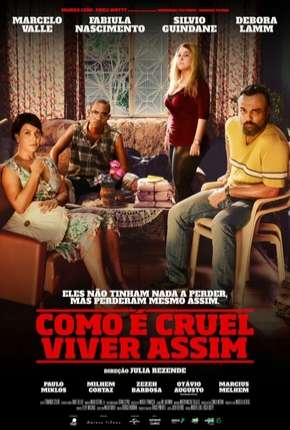 Filme Como é Cruel Viver Assim - Torrent