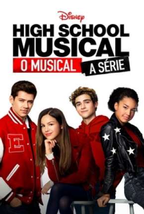 Série High School Musical - O Musical - A Série - 1ª Temporada Completa - Torrent
