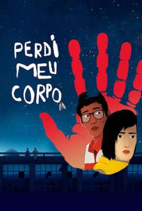 Filme Perdi Meu Corpo - Jai perdu mon corps - Torrent