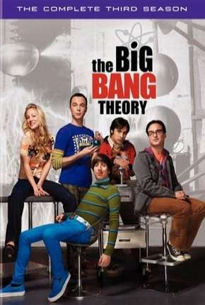 Série The Big Bang Theory (Big Bang - A Teoria) 3ª Temporada - Torrent