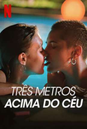 Série Três Metros Acima do Céu - 1ª Temporada Completa - Torrent