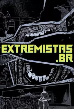 Série extremistas.br - Torrent