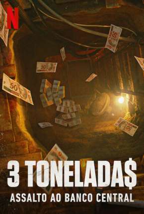 Série 3 Toneladas - Assalto ao Banco Central - 1ª Temporada - Torrent