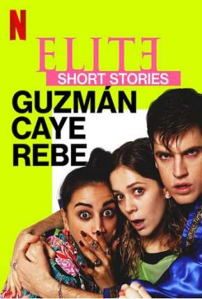 Série Elite Histórias Breves - Guzmán Caye Rebe - 1ª Temporada Completa - Torrent