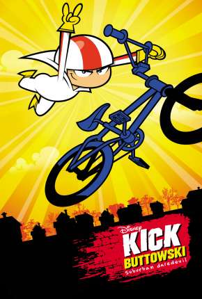 Desenho Kick Buttowski - Um projeto de dublê - 1ª Temporada - Torrent