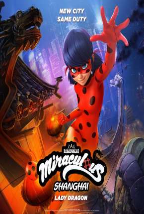 Filme Miraculous World - Xangai, A Lenda de LadyDragon - Torrent