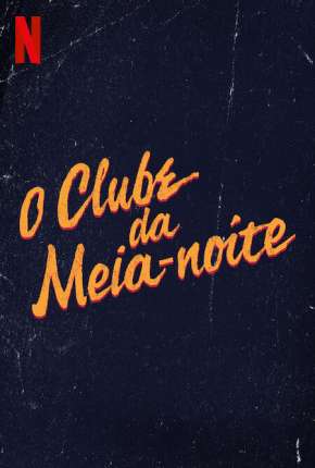 Capa O Clube da Meia-Noite - 1ª Temporada Completa