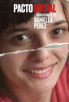 Série Pacto Brutal - O Assassinato de Daniella Perez - Torrent