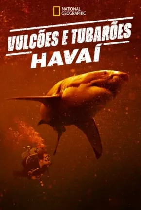 Filme Vulcões e Tubarões: Havaí - Torrent