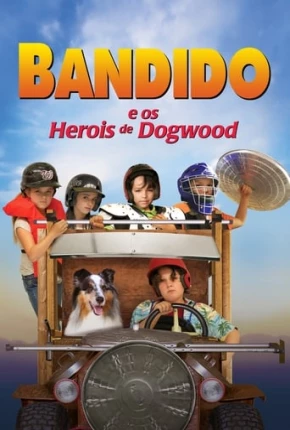 Filme Bandido e os Heróis de Dogwood - Torrent