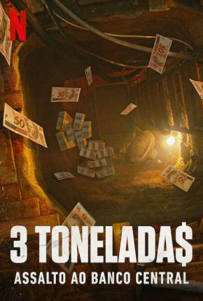 Série 3 Tonelada$ - Assalto ao Banco Central - 1ª Temporada - Torrent