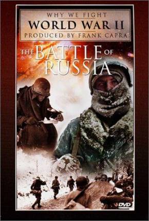 Filme A Batalha da Rússia / The Battle of Russia - Baixar