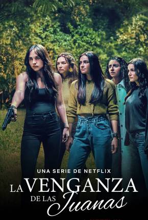 Série A Vingança das Juanas - 1ª Temporada Legendada - Torrent