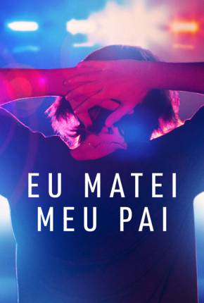 Série Eu Matei Meu Pai - 1ª Temporada Legendada - Torrent