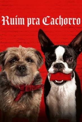 Filme Ruim Pra Cachorro - Torrent