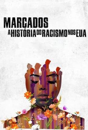 Filme Marcados - A História do Racismo nos EUA - Torrent