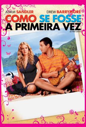 Capa Como Se Fosse a Primeira Vez / 50 First Dates