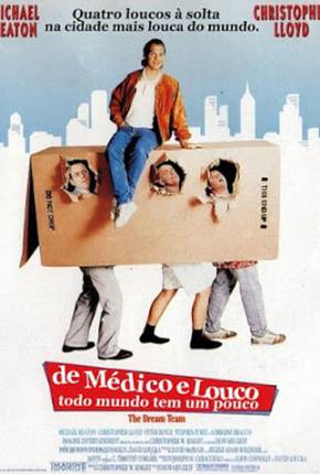 Filme De Médico e Louco Todo Mundo Tem Um Pouco / The Dream Team - Baixar