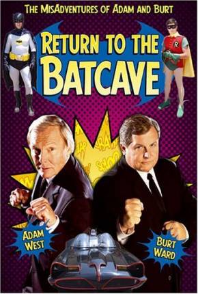 Filme De Volta Á Batcaverna / Return to the Batcave: The Misadventures of Adam and Burt - Legendado - Baixar