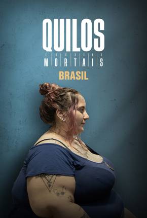 Série Quilos Mortais Brasil - Torrent