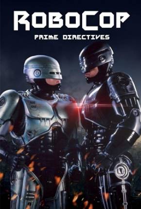 Série Robocop - Primeiras Diretrizes / RoboCop - Prime Directives - Torrent