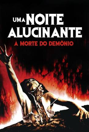 Filme Uma Noite Alucinante - A Morte do Demônio / The Evil Dead - Baixar