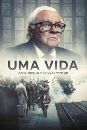 Filme Uma Vida - A História de Nicholas Winton - Torrent