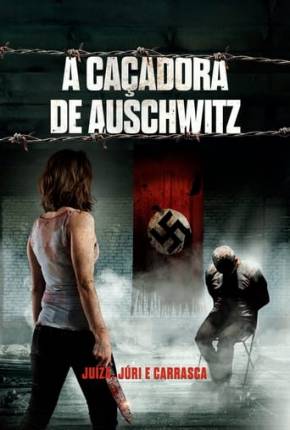 Filme A Caçadora de Auschwitz - Torrent