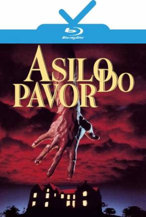 Filme Asilo do Pavor / Mais Próximo do Terror / Terror Fatal - Baixar