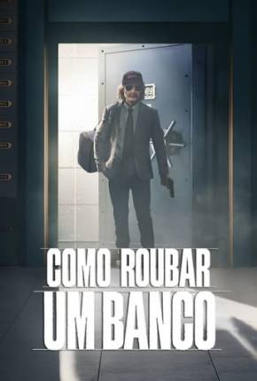 Filme Como Roubar um Banco - Torrent