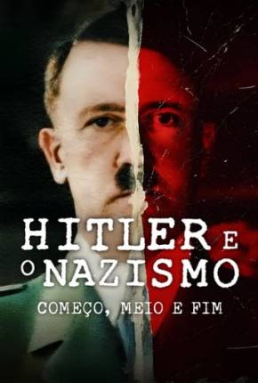 Série Hitler e o Nazismo - Começo, Meio e Fim - 1ª Temporada - Torrent