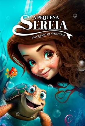 Filme A Pequena Sereia - Um Oceano de Aventuras - Torrent