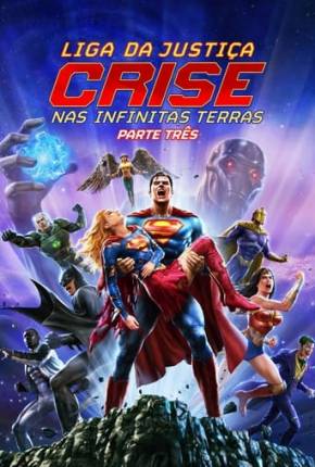 Filme Liga da Justiça - Crise nas Infinitas Terras - Parte 3 - Torrent