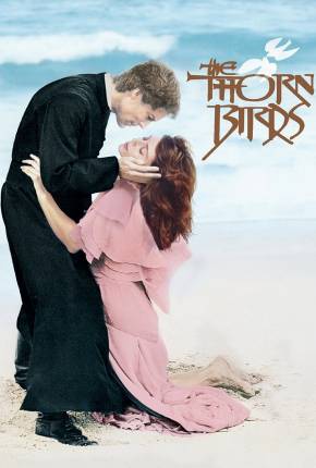 Série Pássaros Feridos / The Thorn Birds - Baixar