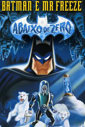 Filme Batman e Mr. Freeze - Abaixo de Zero / Batman e Mr. Freeze: SubZero - Baixar