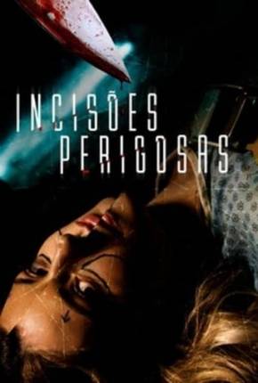 Filme Incisões Perigosas - Torrent