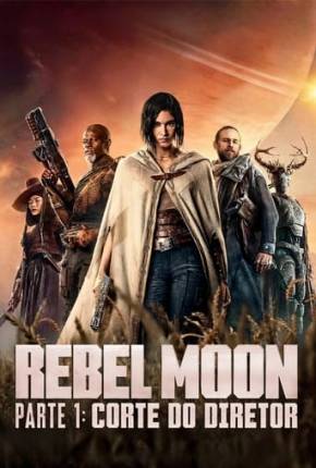 Filme Rebel Moon Parte 1 - Corte do Diretor - Torrent