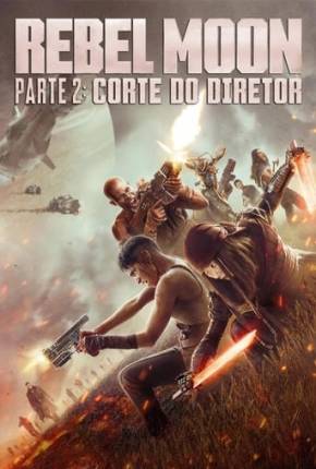 Filme Rebel Moon Parte 2 - Corte do Diretor - Torrent