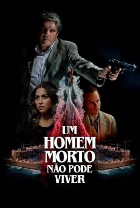 Filme Um Homem Morto Não Pode Viver - Torrent