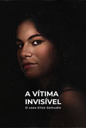 Filme A Vítima Invisível - O Caso Eliza Samudio - Torrent