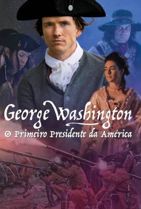 Filme George Washington - O Primeiro Presidente da América - Torrent