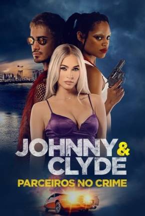 Filme Johnny e Clyde - Parceiros no Crime - Legendado e Dublado - Torrent