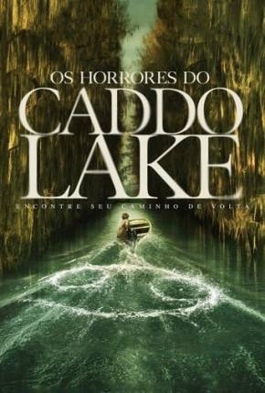 Filme Os Horrores do Caddo Lake - Torrent